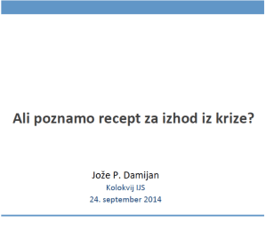 Damijan_Recept za izhod iz krize_IJS_Sep2014